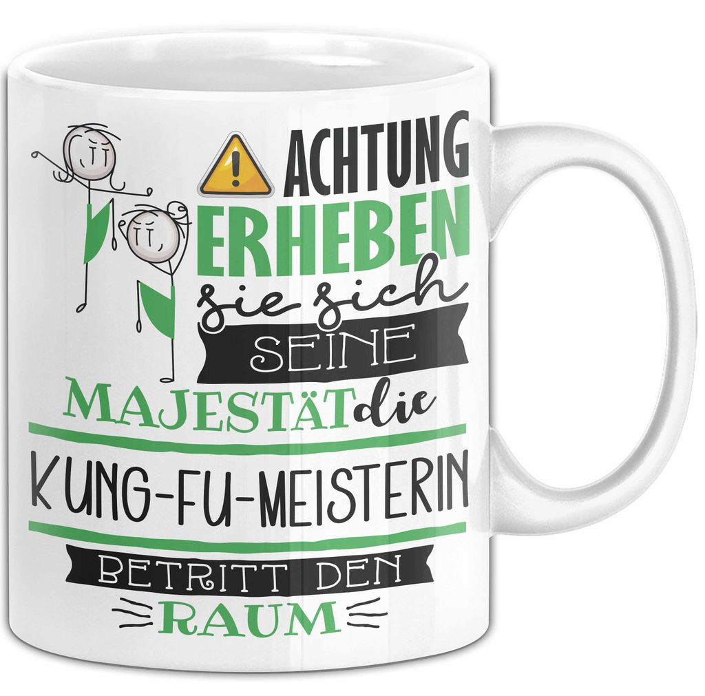 Kung-Fu-Meisterin Tasse Geschenk Lustiger Spruch Bitte Erheben Sie Sich Seine Majestät Die Kung-Fu-Meisterin Betritt Den Raum (Weiß)