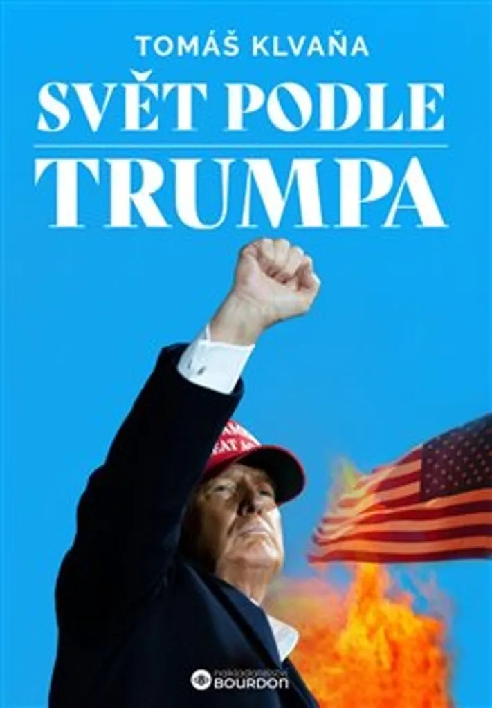 Analyse Svět podle Trumpa Tomáš Klvaňa : Vision et Stratégie Globale