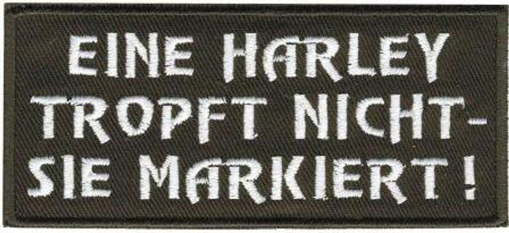 AUFNÄHER Patches - Eine Harley tropft nicht ... - 01794 Gr. ca. 8 x 2,5 cm