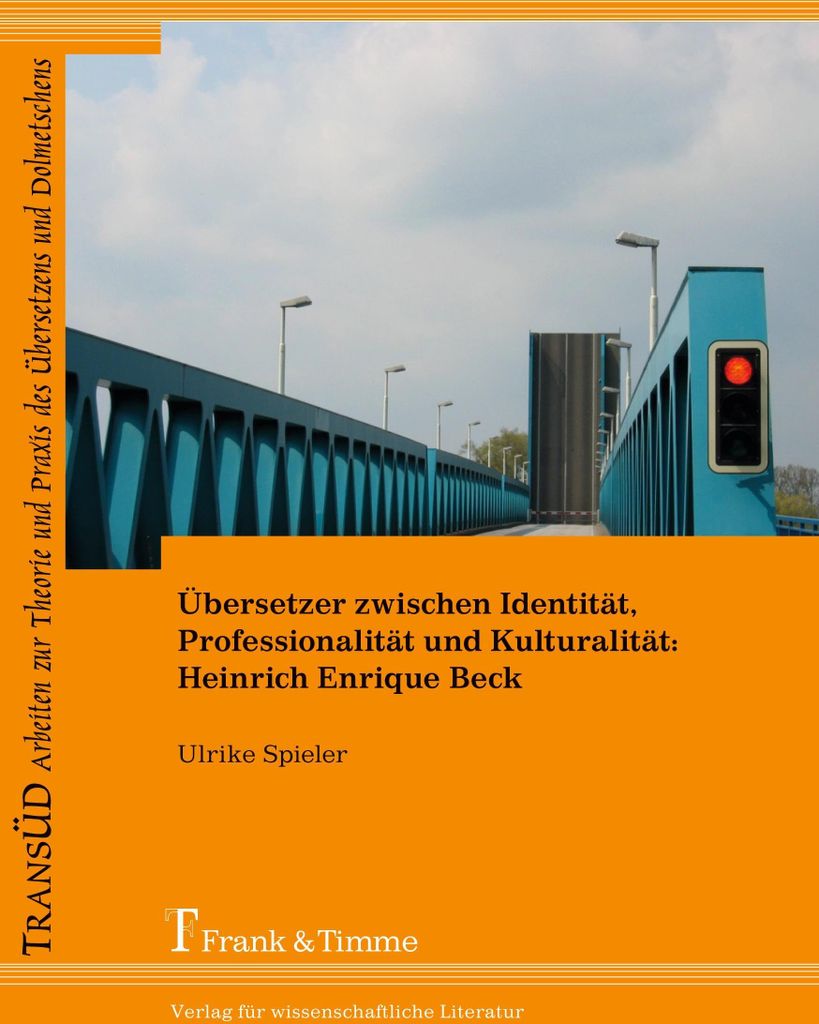 Übersetzer zwischen Identität, Professionalität und Kulturalität: Heinrich Enrique Beck