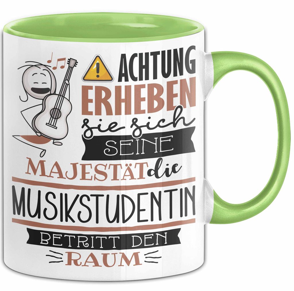 Musikstudentin Tasse Geschenk Lustiger Spruch Bitte Erheben Sie Sich Seine Majestät Die Musikstudentin Betritt Den Raum (Grün)