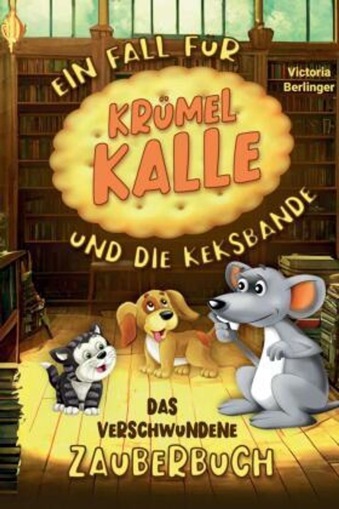 Das verschwundene Zauberbuch - Ein Fall für Krümel Kalle und die Keksbande