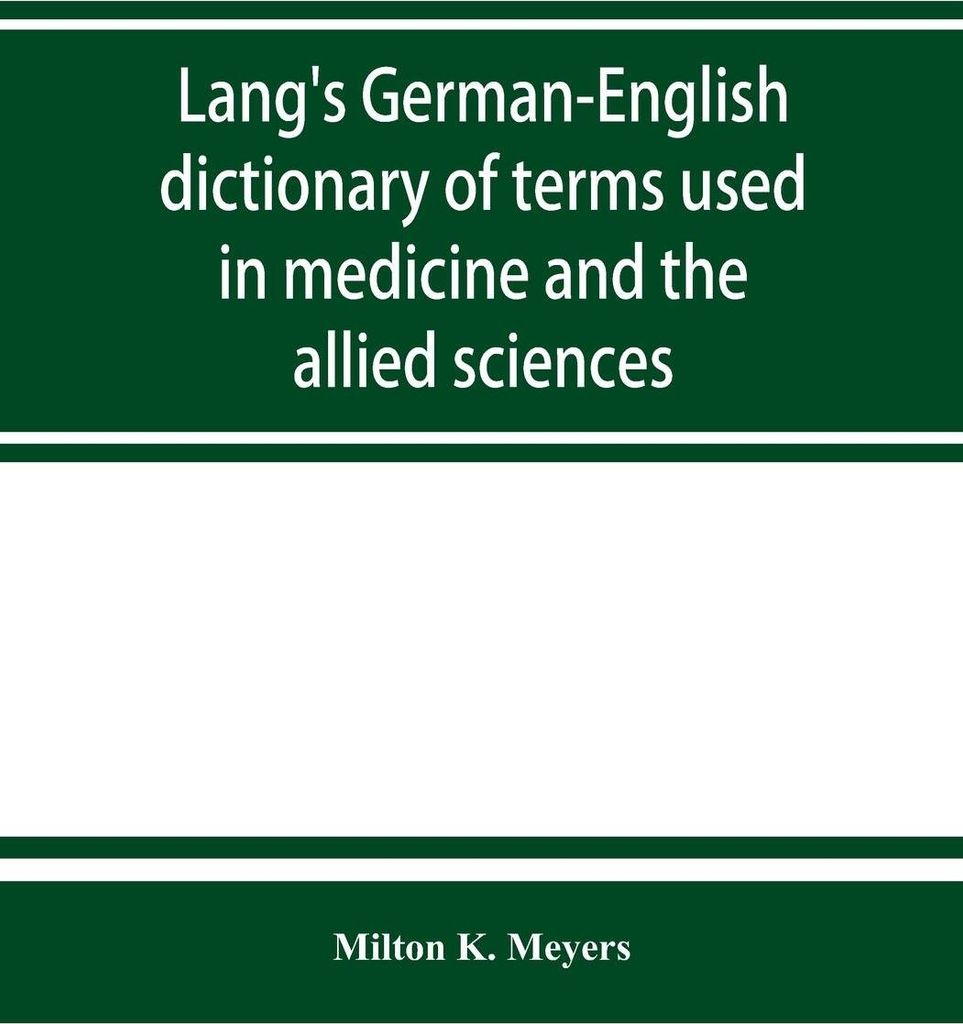 Lang's German-English dictionary of terms used in medicine and the allied sciences