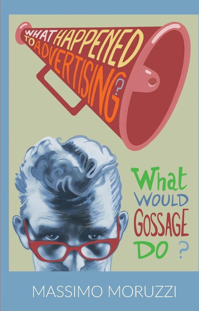 What Happened To Advertising? What Would Gossage Do?