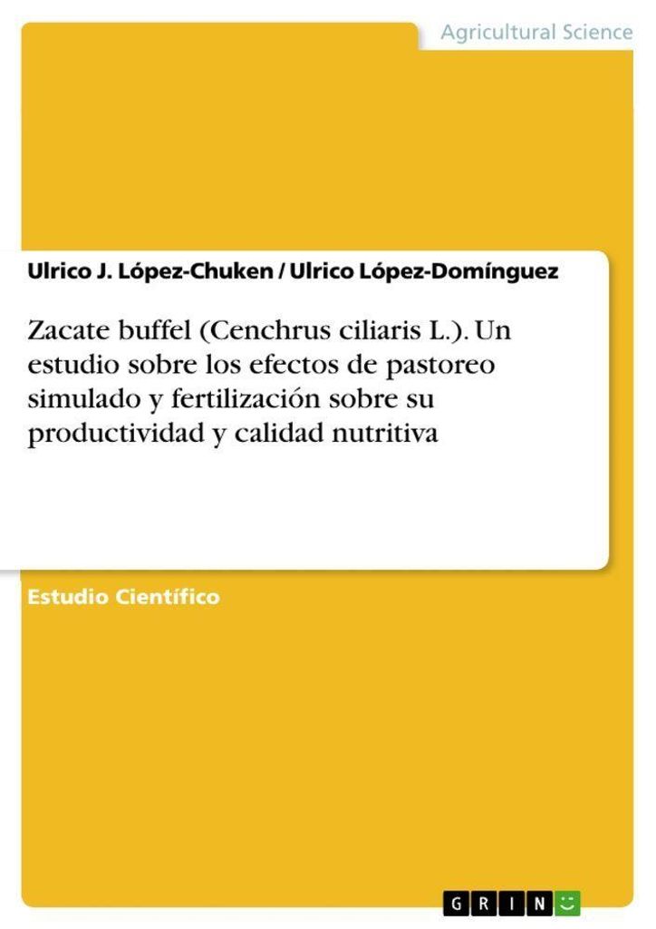 Zacate buffel (Cenchrus ciliaris L.). Un estudio sobre los efectos de pastoreo simulado y fertilización sobre su productividad y calidad nutritiva