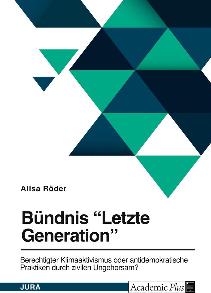 Bündnis \Letzte Generation\". Berechtigter Klimaaktivismus oder antidemokratische Praktiken durch zivilen Ungehorsam?"
