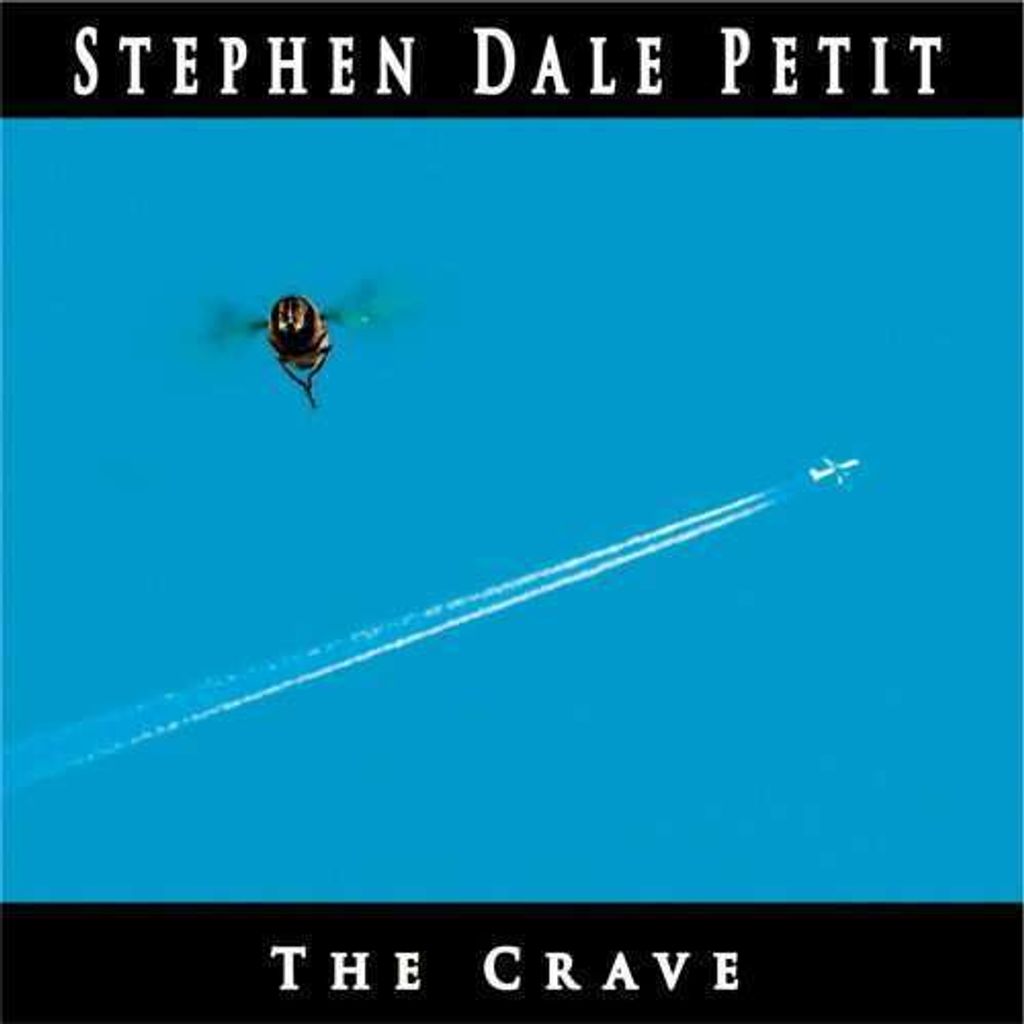 Stephen Dale Petit: Crave
