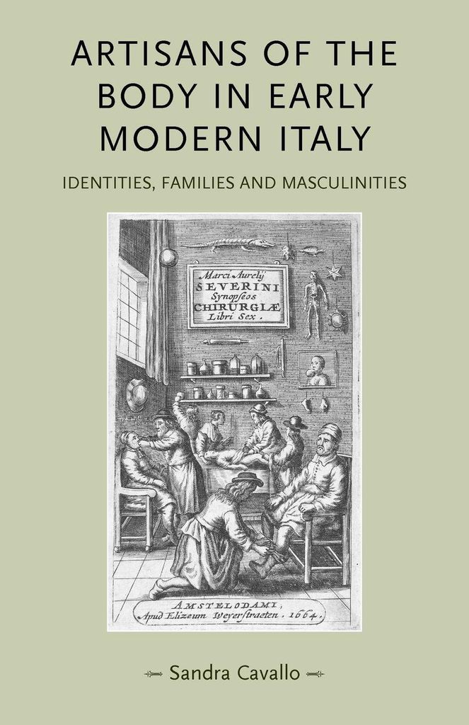 Artisans of the Body in Early Modern Italy: Ide, Cavallo, Sandra,,
