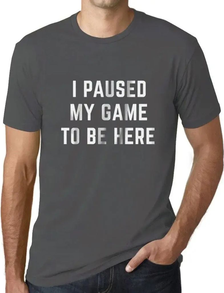 Herren Grafik T-Shirt Ich habe mein Spiel unterbrochen um hier zu sein Lustiger Videospieler – I Paused My Game To Be Here Funny Video Gamer