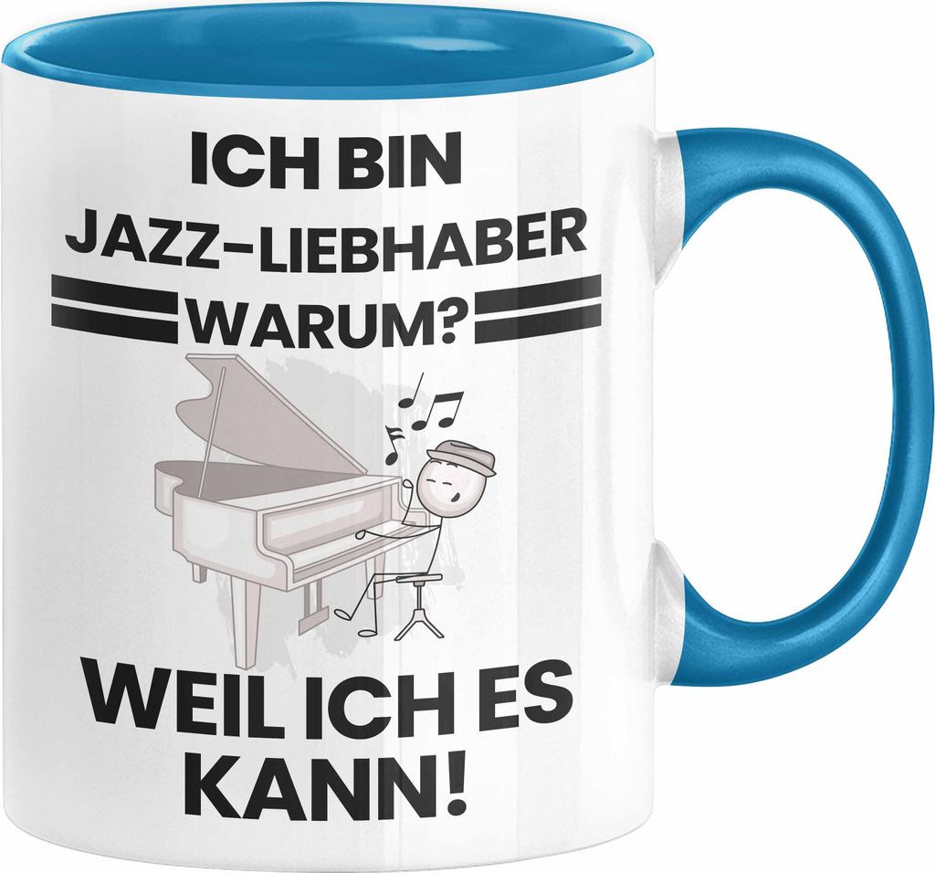 Jazz-Liebhaber Geschenk Tasse Lustiger Spruch Ich Bin Jazz-Liebhaber Warum Weil Ich Es Kann Geschenkidee Bester Jazz-Liebhaber Geburtstag Kaffee-Be...
