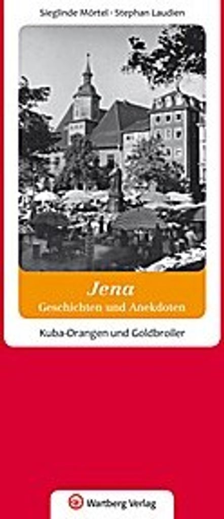 Geschichten und Anekdoten aus Jena. Glück und Glas im Paradies