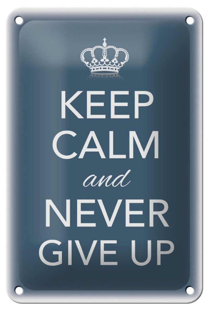 Blechschild Spruch 12x18cm Keep Calm and never give up