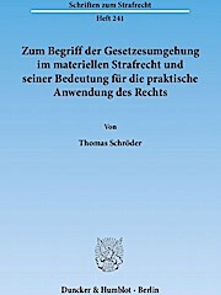 Zum Begriff der Gesetzesumgehung im materiellen Strafrecht und seiner Bedeutung für die praktische Anwendung des Rechts