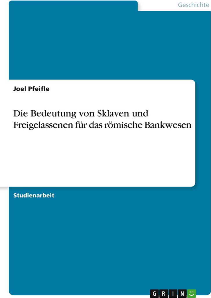 Die Bedeutung von Sklaven und Freigelassenen für das römische Bankwesen