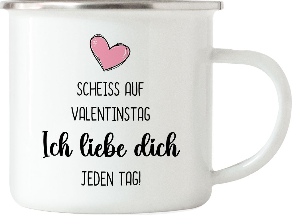 Scheiss auf Valentinstag Ich Liebe Dich Jeden Tag Emaille Tasse Partner Partnerin Geschenkidee Couple Paar