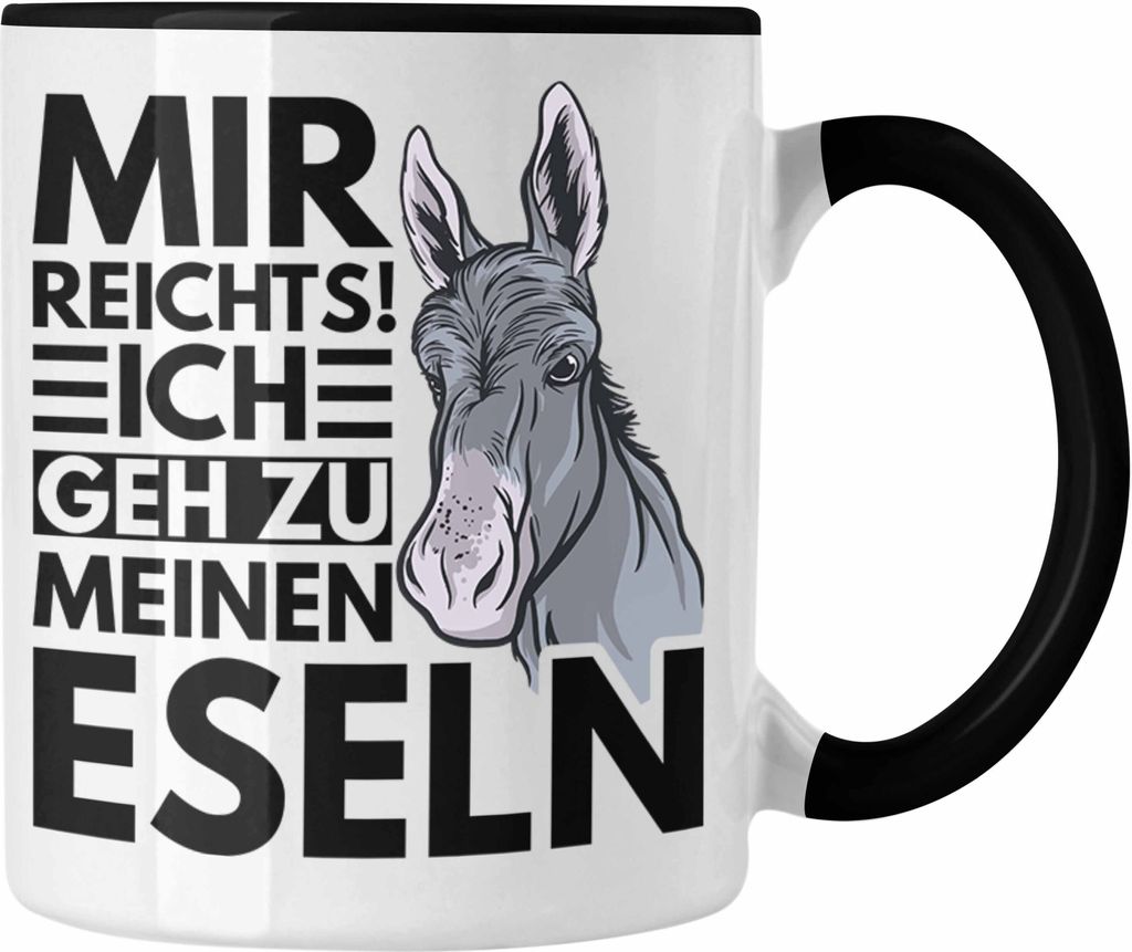 Trendation - Mir Reichts Ich Geh Zu Meinen Eseln Tasse Geschenk Bauernhof Landwirt Eselflüsterer (Schwarz)