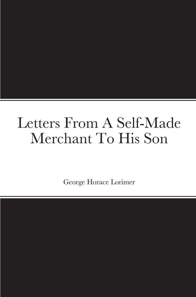 Letters From A Self-Made Merchant To His Son
