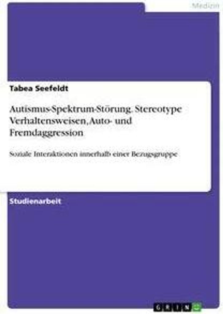 Autismus-Spektrum-Störung. Stereotype Verhaltensweisen, Auto- und Fremdaggression