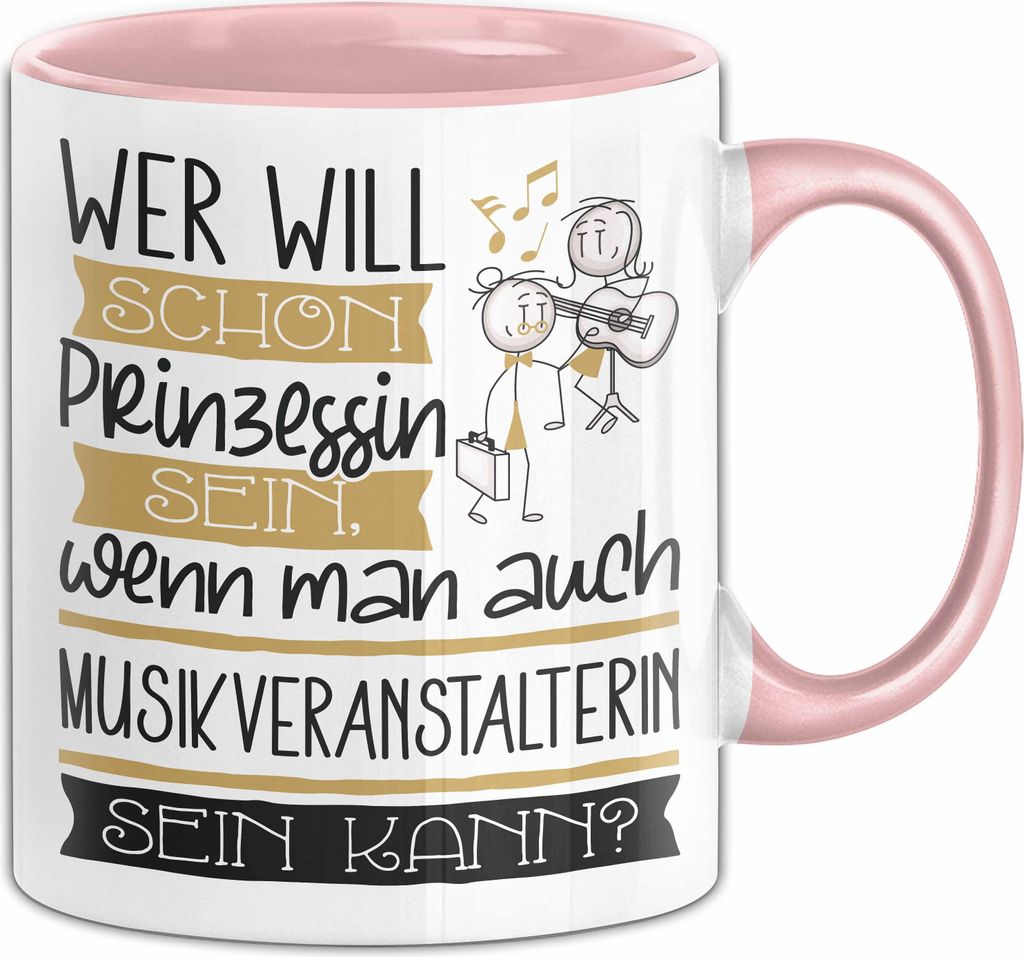 Musikveranstalterin Tasse Geschenk Spruch Wer Will Schon Prinzessin Sein Wenn Man Auch Musikveranstalterin Sein Kann (Rosa)