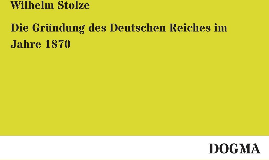 Die Gründung des Deutschen Reiches im Jahre 1870