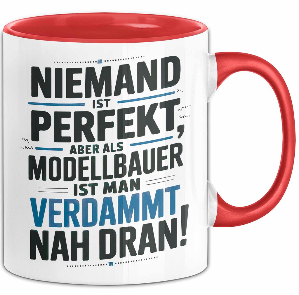 Modellbauer Tasse Geschenk Lustige Geschenkidee Spruch Niemand Ist Perfekt Aber Als Modellbauer Ist Man Verdammt Nah Dran (Rot)