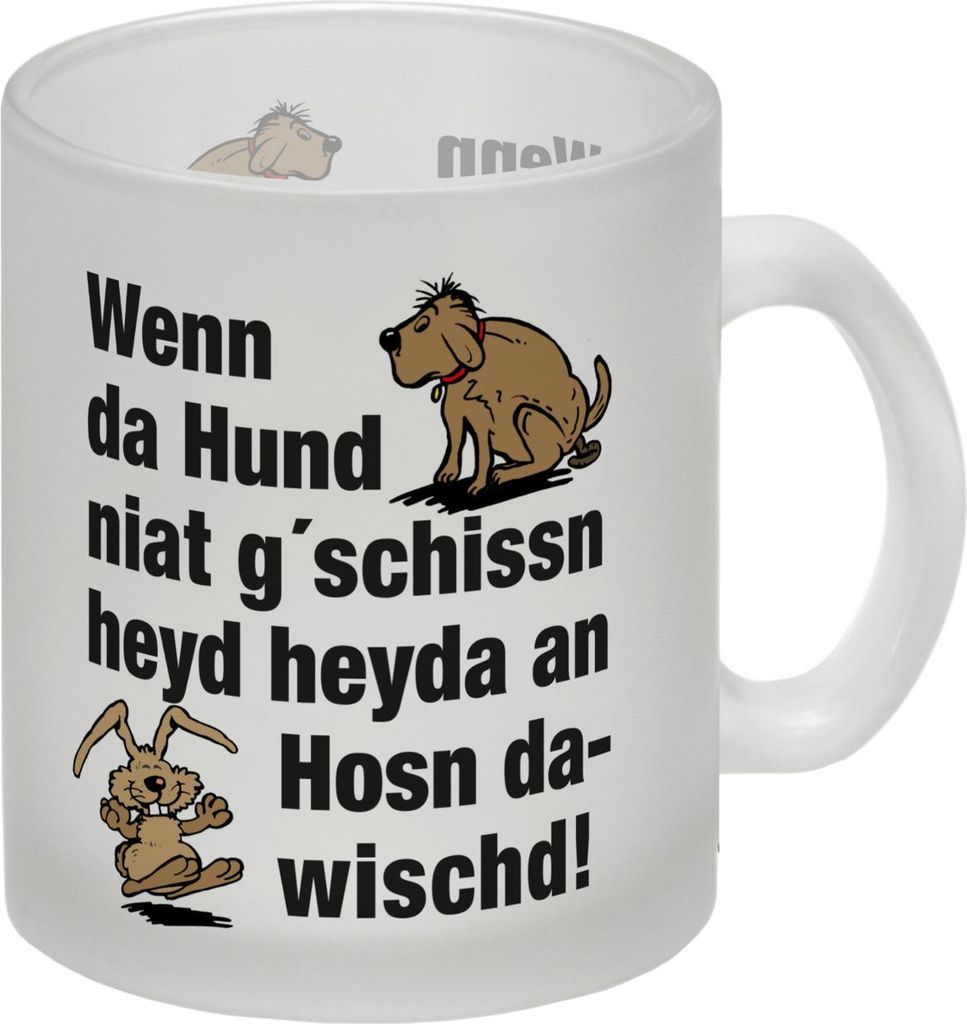 Hund und Hase Glas Tasse mit Spruch Hund gschissn, Hosn dawischd nicht!