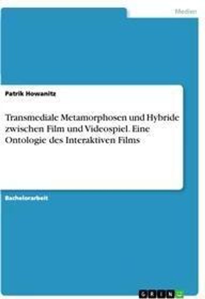 Transmediale Metamorphosen und Hybride zwischen Film und Videospiel. Eine Ontologie des Interaktiven Films