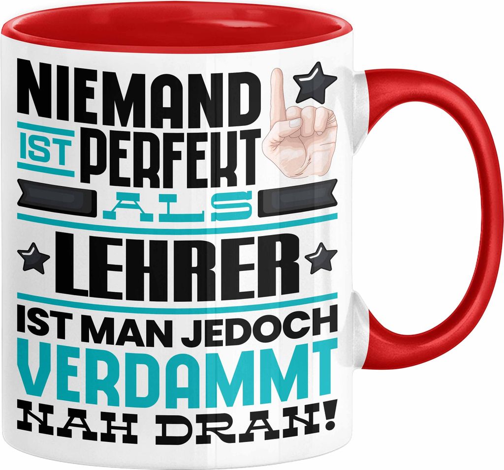 Lehrer Geschenk Tasse Lustige Geschenkidee für Lehrer Geburtstag Kaffee-Becher Niemand Ist Perfekt Aber Als Lehrer Ist Man Nah Dran (Rot)