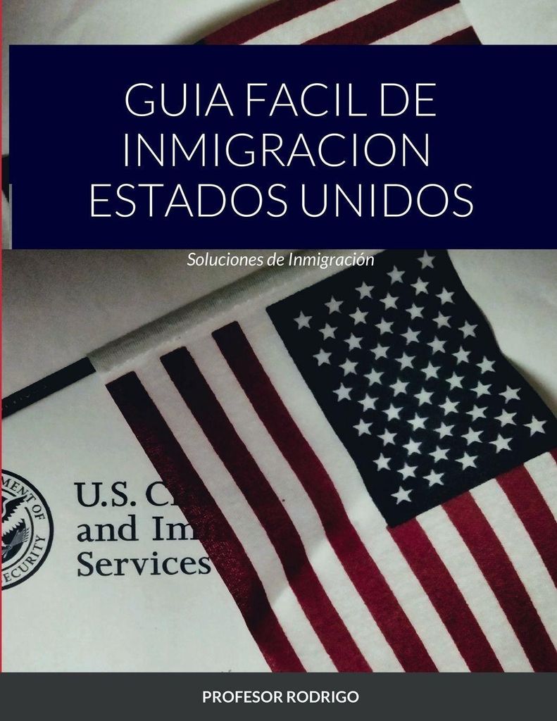 Guia Facil De Inmigracion Estados Unidos