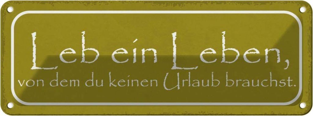 vianmo Blechschild 10x27 cm leb Leben keinen Urlaub brauchst Spruch Zitat