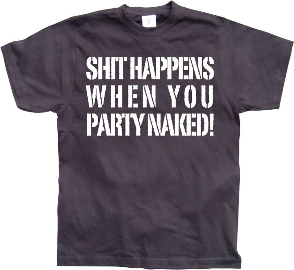 Shit happens when you party naked! - X-Large - Black