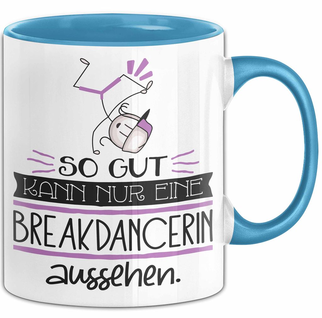 Breakdancerin Geschenk Tasse So Gut Kann Nur Eine Breakdancerin Aussehen Geschenkidee Geburtstag Weihnachten Lustig (Blau)