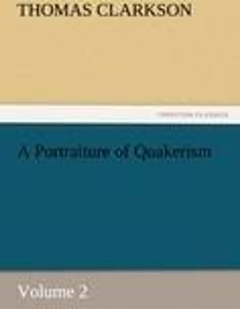 A Portraiture of Quakerism, Volume 2