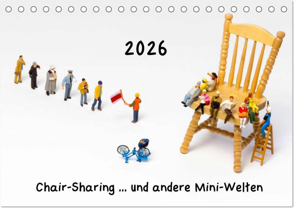 Chair-Sharing ... und andere Mini-Welten (Tischkalender 2026 DIN A5 quer), CALVENDO Monatskalender