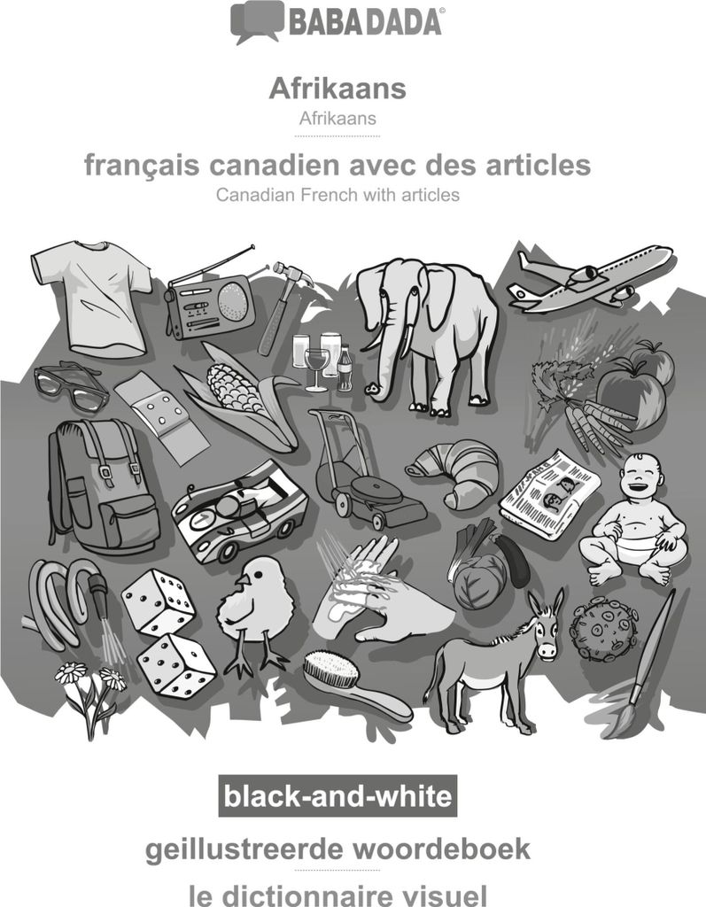 BABADADA black-and-white, Afrikaans - français canadien avec des articles, geillustreerde woordeboek - le dictionnaire visuel