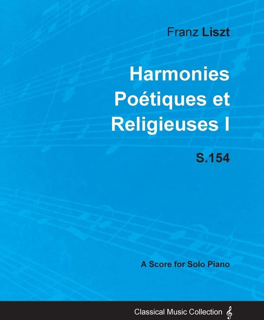 Harmonies Poétiques et Religieuses I S.154 - For Solo Piano (1833)
