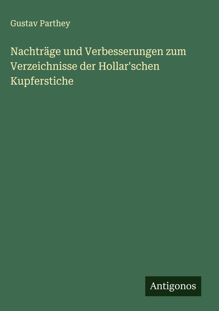 Nachträge und Verbesserungen zum Verzeichnisse der Hollar'schen Kupferstiche