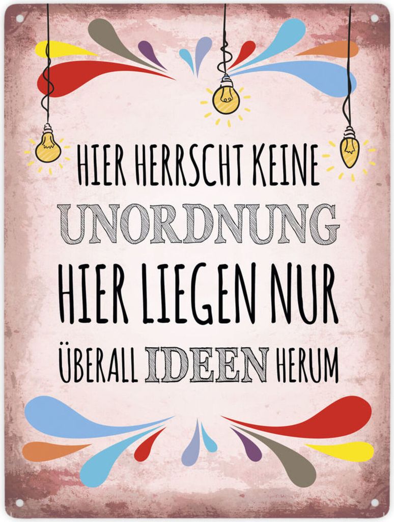 Hier herrscht keine Unordnung, hier liegen nur überall Ideen herum Metallschild