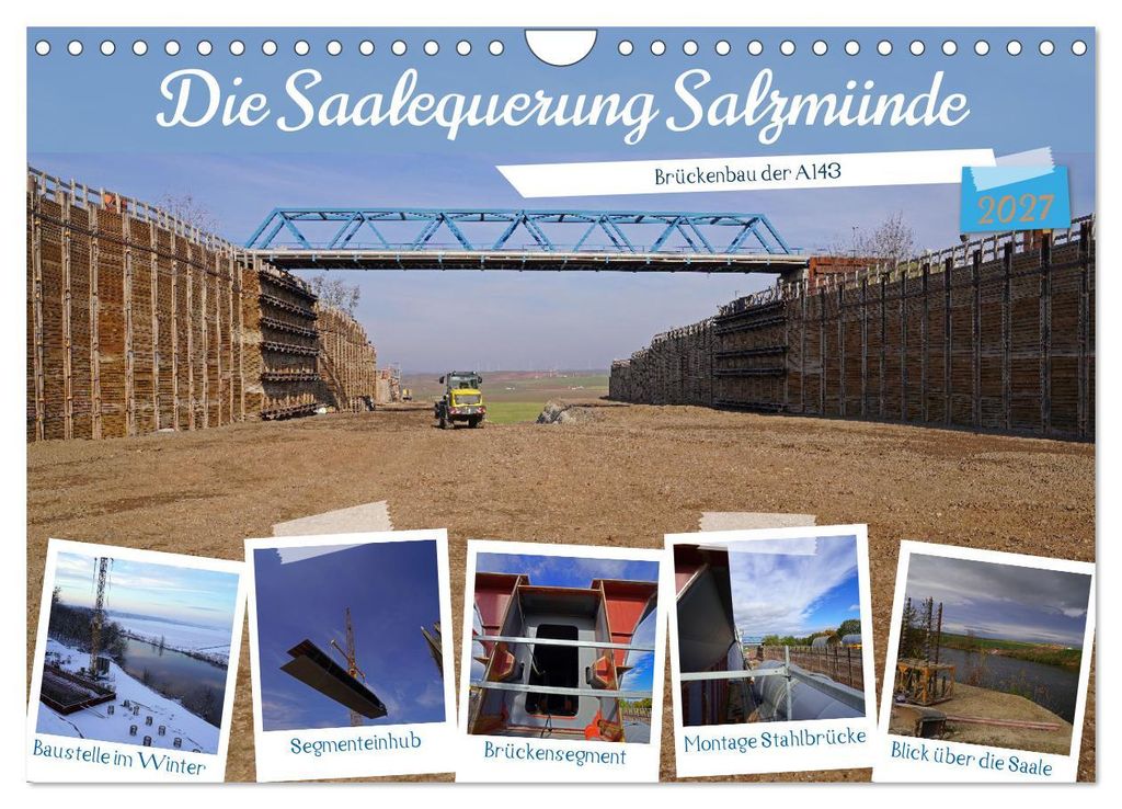 Die Saalequerung Salzmünde – Brückenbau der A143 (Wandkalender 2027 DIN A4 quer), CALVENDO Monatskalender