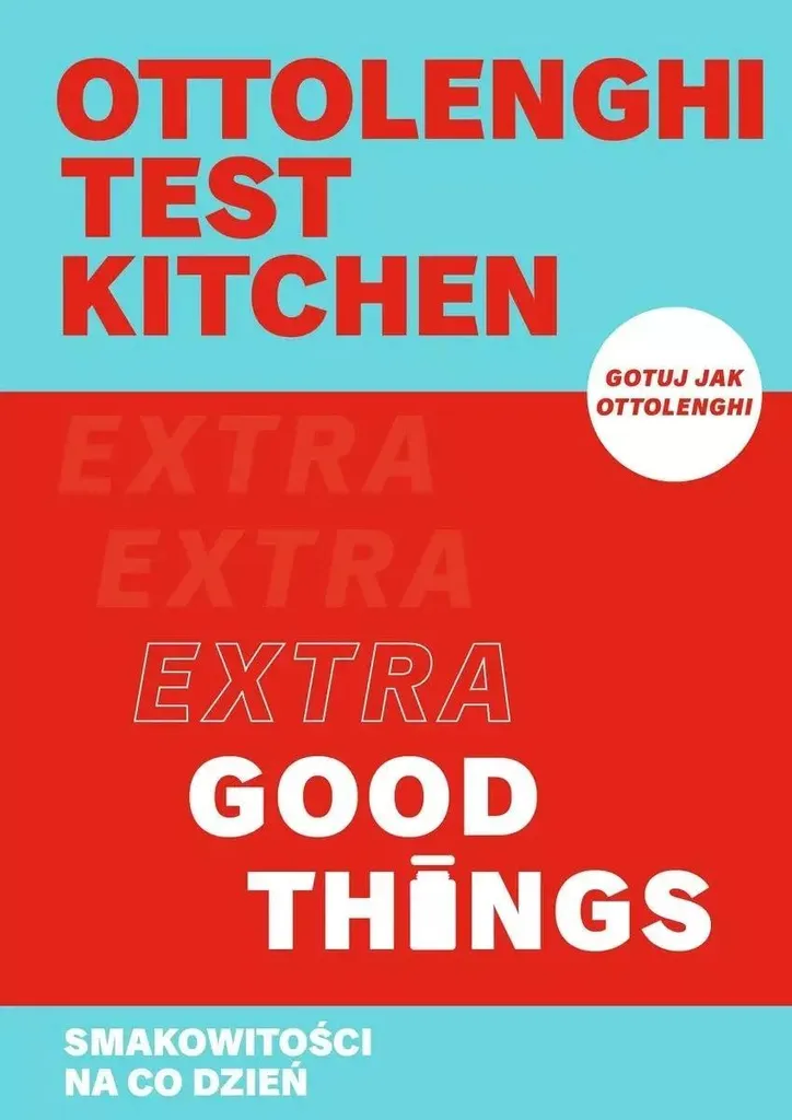 Ottolenghi Test Kitchen Extra Good Things : Livre de Cuisine Créative