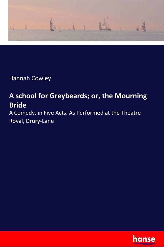 A school for Greybeards or, the Mourning Bride