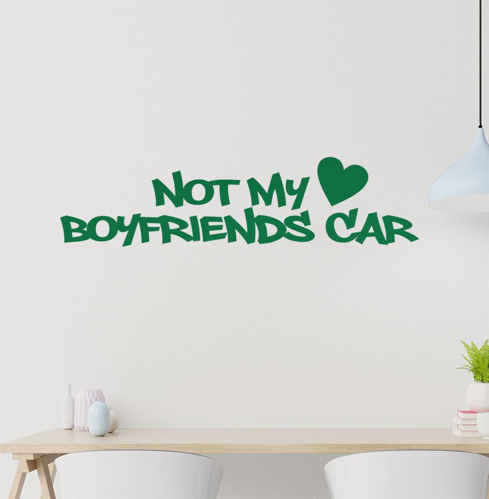 Not my boyfriends car Wandtattoo in 6 Größen - Wandaufkleber Wall Sticker - Dekoration, Küche, Wohnzimmer, Schlafzimmer, Badezimmer