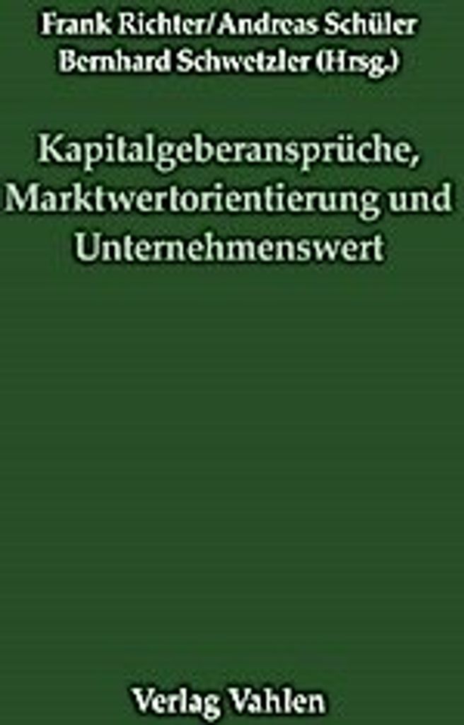 Kapitalgeberansprüche, Marktwertorientierung und Unternehmenswert