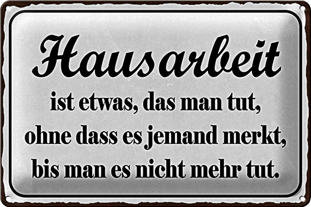 Blechschild Spruch 40x30cm Hausarbeit ist etwas das man