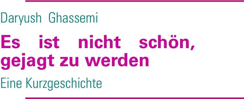 Es ist nicht schön, gejagt zu werden