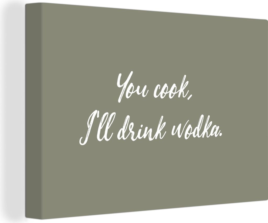 OneMillionCanvasses - Leinwandbilder - 140x90 cm, Zitate - Du kochst, ich trinke Wodka - Sprichwörter, Wandbilder Kunstdruck Wanddekoration - Fo...