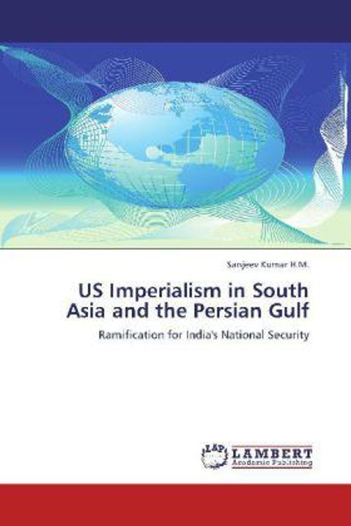 H. M. , S: US Imperialism in South Asia and the Persian Gulf