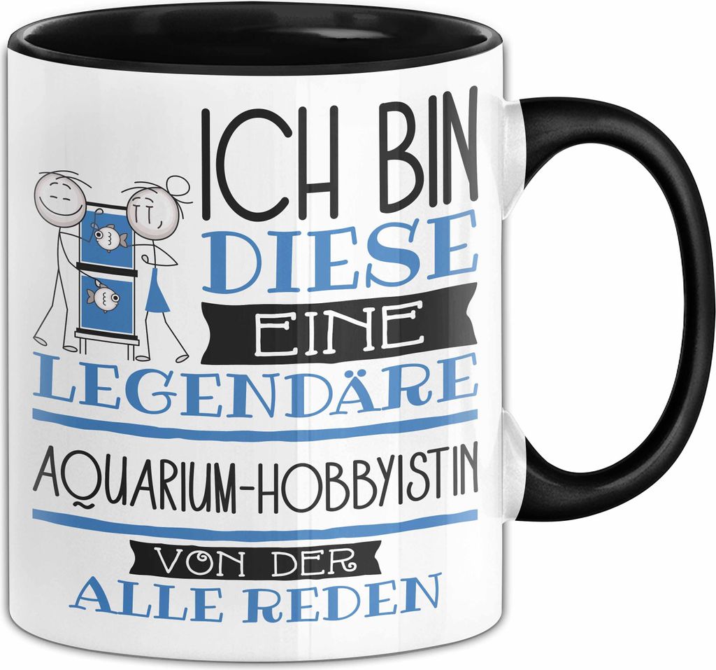 Aquarium-Hobbyistin Tasse Geschenk Ich Bin Diese Eine Legendäre Aquarium-Hobbyistin Von Der Alle Reden Geschenkidee Geburtstag Weihnachten (Schwarz)
