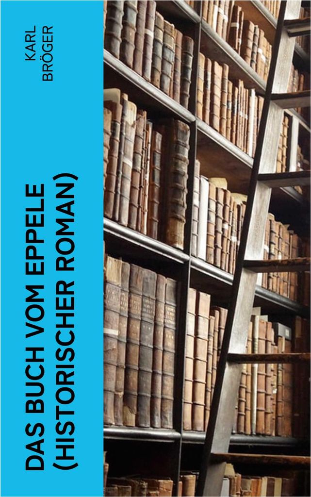 Das Buch vom Eppele (Historischer Roman)