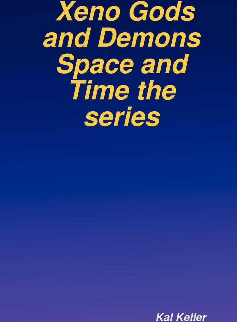 Xeno Gods and Demons Space and Time the Series